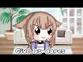 Give us dares-Gacha Life