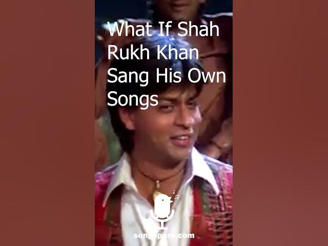 What if SRK sang his own songs