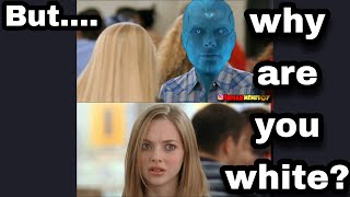 Yeah vision,Why are you white?