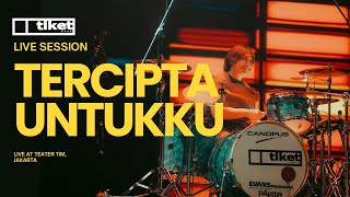 Tiket - Tercipta Untukku (Live Session at Teater Tim, Jakarta)