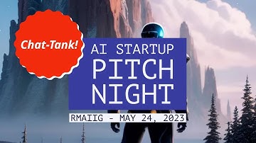 AI Startup Pitch Night -  “Chat-Tank” - RMAIIG May 24, 2023
