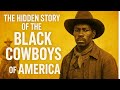 Black Cowboys: The Wild West They Erased