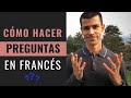 CÓMO HACER UNA PREGUNTA EN FRANCÉS | Preguntar en Francés | Pariseando