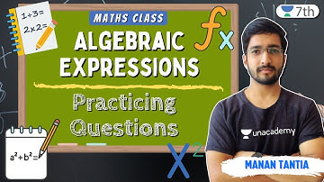 Algebraic Expressions | Practicing Questions | Maths | Unacademy 7th | Manan Tantia