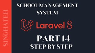 How to Create School Management System In Laravel 8 | Part 14 | Step by Step with Free Source Code