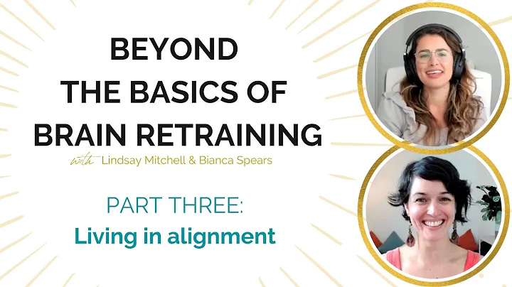 Beyond the Basics of Brain Retraining: ALIGNMENT, ...