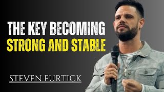 THE KEY BECOMING STRONG AND STABLE | STEVEN FURTICK | MOTIVATIONAL SPEECH