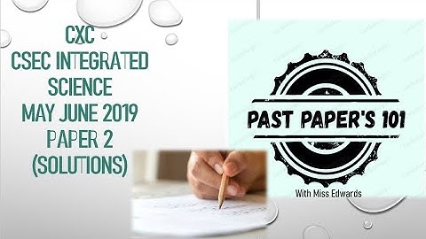 CSEC Integrated Science P2 May/June 2019 (with solutions)
