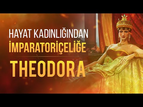 Theodora: Hayat Kadınlığından İmparatoriçeliğe Nasıl Yükseldi?