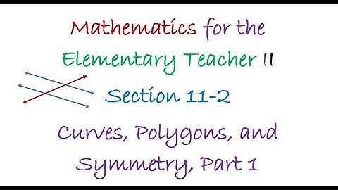 MTH232 Section 11-2 Part1, Curves, Polygons, and Symmetry