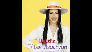 Tatev Asatryan - Lialusin (NEW)