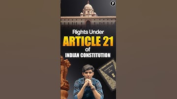 Article 21: The Most Expanded Fundamental Right in Indian Constitution (Life & Liberty)