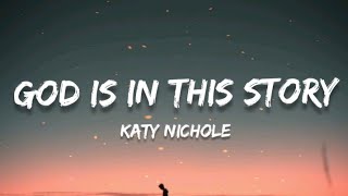 God Is In This Story - Katy Nichole (Lyrics)