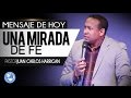 Una Mirada de Fe - Pastor Juan Carlos Harrigan