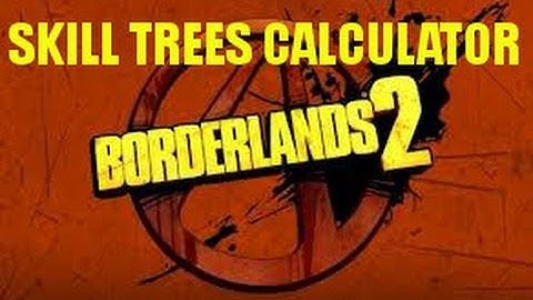 Borderlands 2 | Skill Trees Calculator