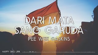 Pee Wee Gaskins - Dari Mata Sang Garuda (Lirik)