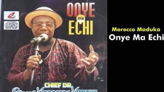 Onye Ma Echi - Emeka Morocco