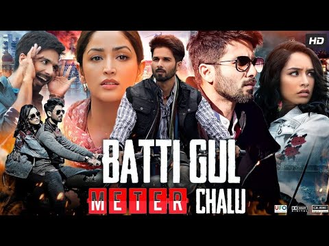 Batti Gul Meter Chalu Full Movie  Shahid Kapoor Shardha Kapoor Movie 2024  Hindi Bollywood Movie