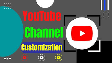 Channel Customize, YouTube Channel Customization, Customize YouTube Channel, Customization Setup.