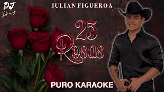 25 Rosas-Julian Figueroa-Karaoke 🎤 🔥