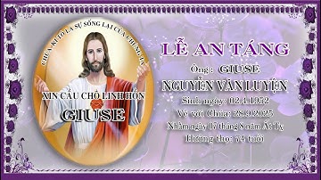 LỄ TANG ÔNG GIUSE NGUYỄN VĂN LUYỆN - 28.9.2025 (07.8 ẤT TỴ)