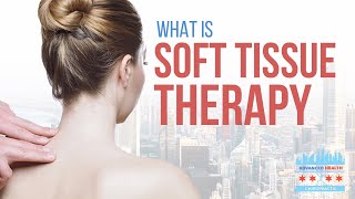 WHAT IS SOFT TISSUE THERAPY? | Advanced Health Chiropractic, South Loop screenshot 5