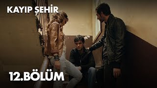 Kayıp Şehir 12. Bölüm - Full Bölüm