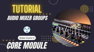 Game Creator 2 - Audio Mixer Groups | Core Module