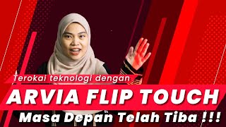 Masa Depan Telah Tiba !!!  Terokai teknologi dengan Arvia Flip Touch