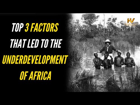 Top 3 Factors that led to the Underdevelopment of Africa