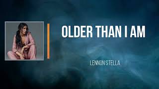 Lennon Stella - Older Than I Am   (Lyrics)