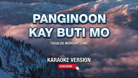 PANGINOON KAY BUTI MO - TAGALOG WORSHIP (KARAOKE VERSION)
