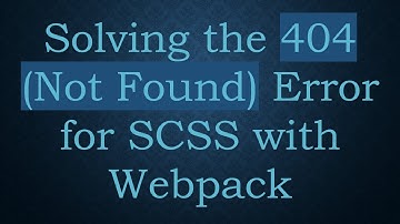 Solving the 404 (Not Found) Error for SCSS with Webpack