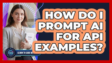 How Do I Prompt AI For API Examples?