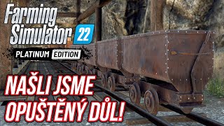 NAŠLI JSME OPUŠTĚNÝ DŮL! | Farming Simulator 22 Platinová Edice #07