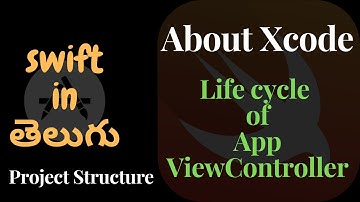 #16 About Xcode, Build Settings, Project structure, Life Cycle in Swift in తెలుగు | Swift in Telugu