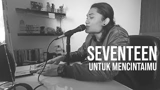 UNTUK MENCINTAIMU - SEVENTEEN (Cover by Geraldo Rico)