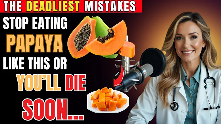 NEVER Do These 7 Things When Eating Papaya After 60 | Senior Health Warning
