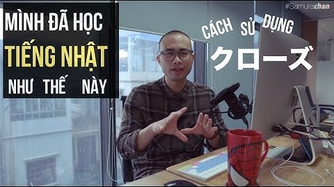 MÌNH HỌC TIẾNG NHẬT NHƯ NÀY||cách dùng クローズ||CHIA SẺ KINH NGHIỆM HỌC TIẾNG NHẬT
