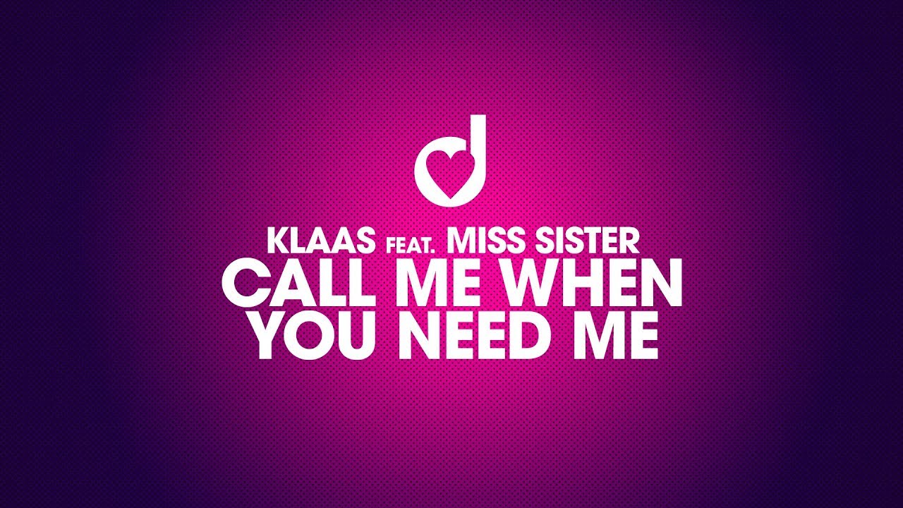 Klaas Call Me When You Need Me Lyrics Genius Lyrics