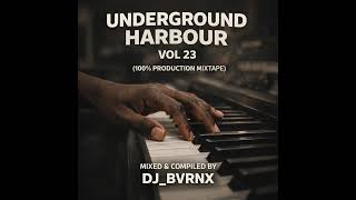 Underground Harbour Vol 23 (100% Production Mixtape) mixed & compiled by DJ_BVRNX