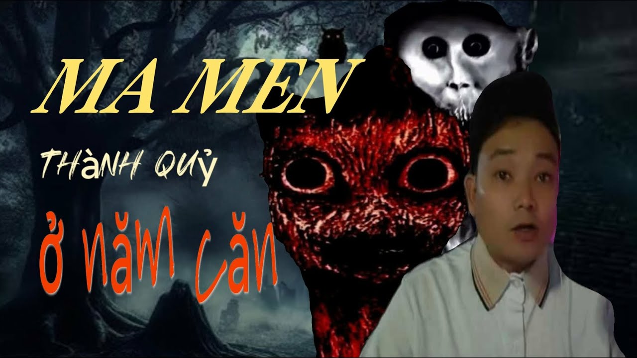 (tập 378) MA MEN THÀNH QUỶ Ở NĂM CĂN:_:Chuyện ma anh ba lụp