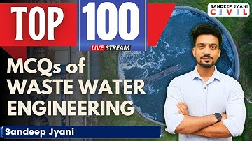 TOP 100 MCQs of Waste Water Engg | Marathon Revision | RRB JE CBT2 #sandeepjyani