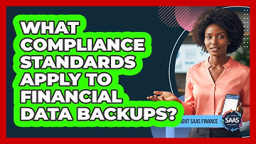 What Compliance Standards Apply To Financial Data Backups?