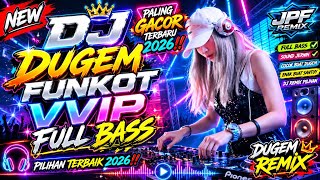 DJ DUGEM FUNKOT VVIP FULL BASS PALING GACOR TERBARU 2026‼️DJ REMIX PILIHAN TERBAIK 2026‼️DUGEM REMIX