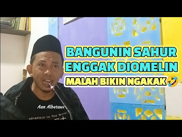 Bangunin sahur lucu bikin ngakak | Aan Albetawi class=