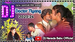 new santali Hit dj song//DoctorTiyang//Dj Hansda Babu Official//2023-24