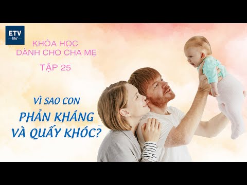 Vì sao con phản kháng và quấy khóc? – Tập 25 | Khóa học dành cho cha mẹ