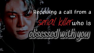 Receiving a call from a serial killer who is obsessed with you||Jk Oneshot||