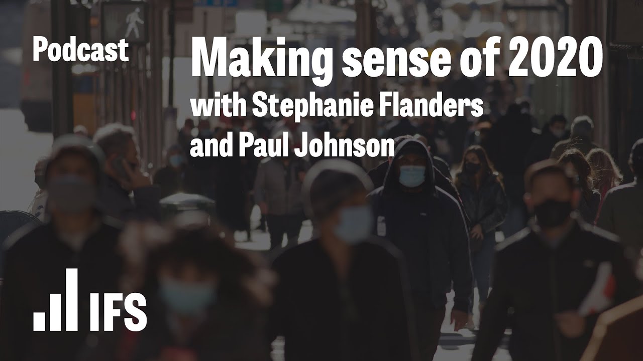 Making Sense Of With Stephanie Flanders And Paul Johnson Ifs Zooms In Youtube Making Sense Of With Stephanie Flanders And Paul Johnson Ifs Zooms In Youtube
